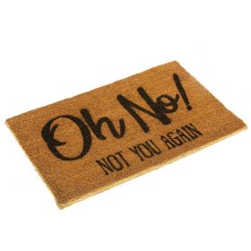 Oh No Not You Again Doormat - Eco Friendly and Biodegradable